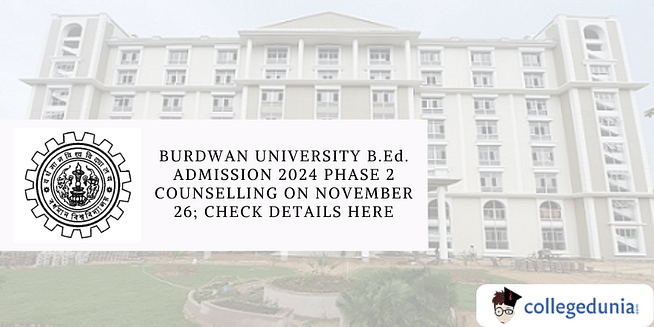 Burdwan University B.Ed. Admission 2024 Phase 2 Counselling on November 26; Check Details Here